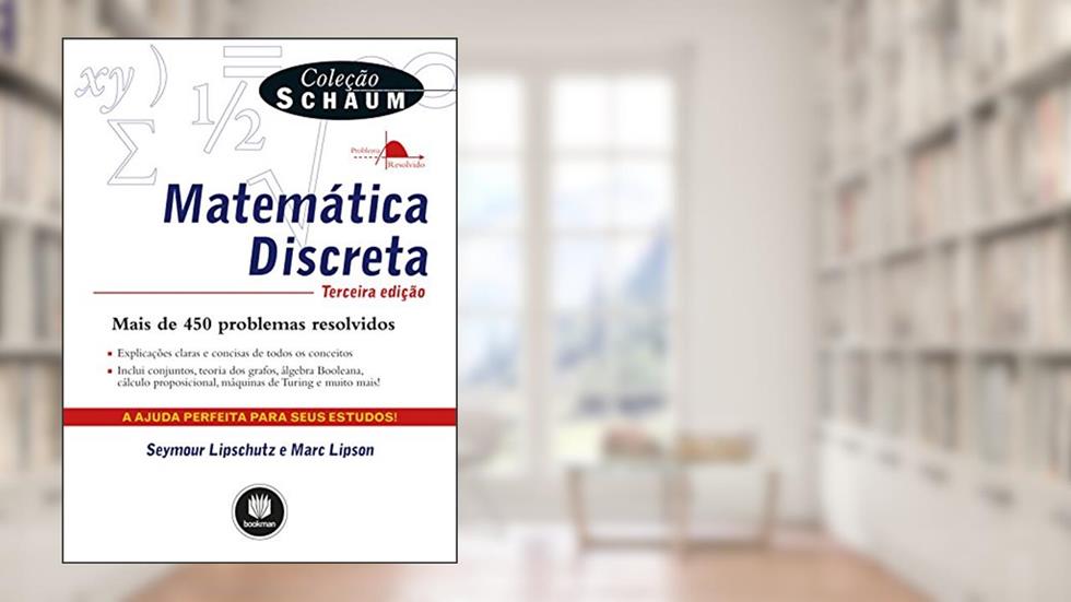 Matemática Discreta (Coleção Schaum), do autor Seymour Lipschutz; Marc Lipson