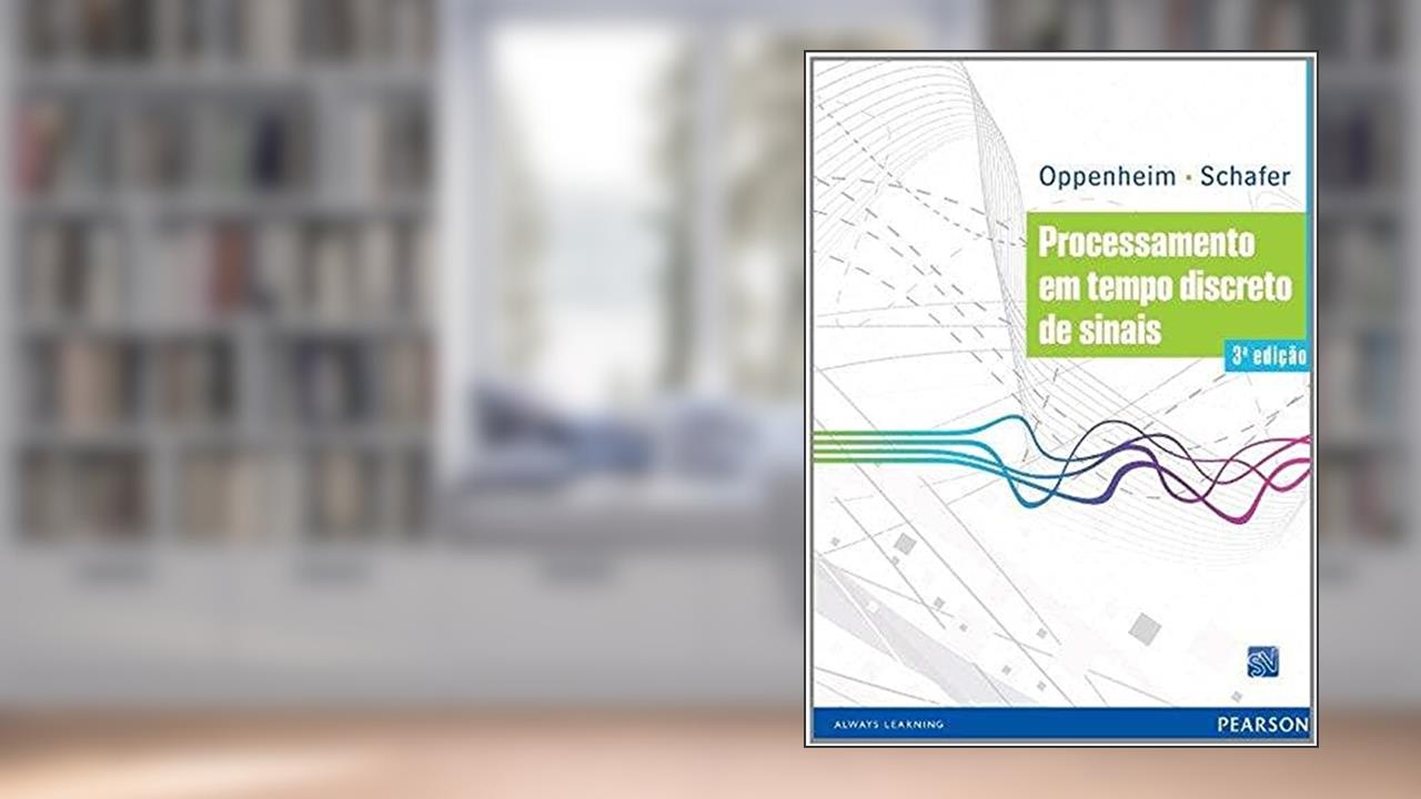 Processamento em Tempo Discreto de Sinais, do autor Alan V. Oppenheim; Ronald W. Schafer