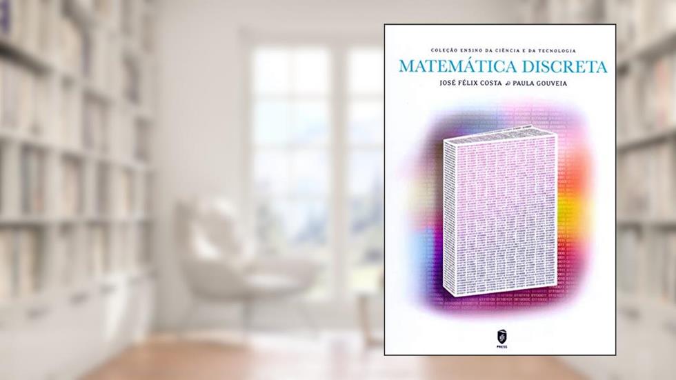 Matemática Discreta, do autor José Félix Costa; Paula Gouveia