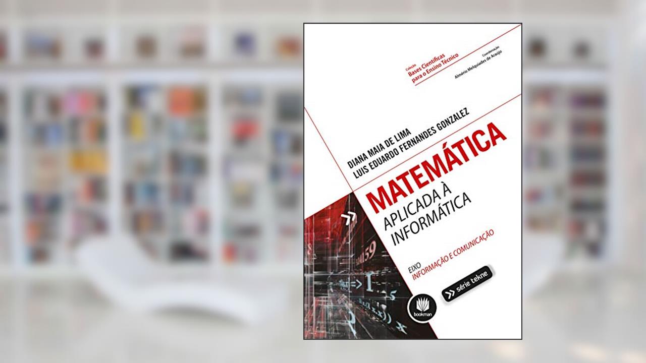 Matemática Aplicada à Informática, do autor Diana Maia de Lima; Luis Eduardo Fernandes Gonzalez