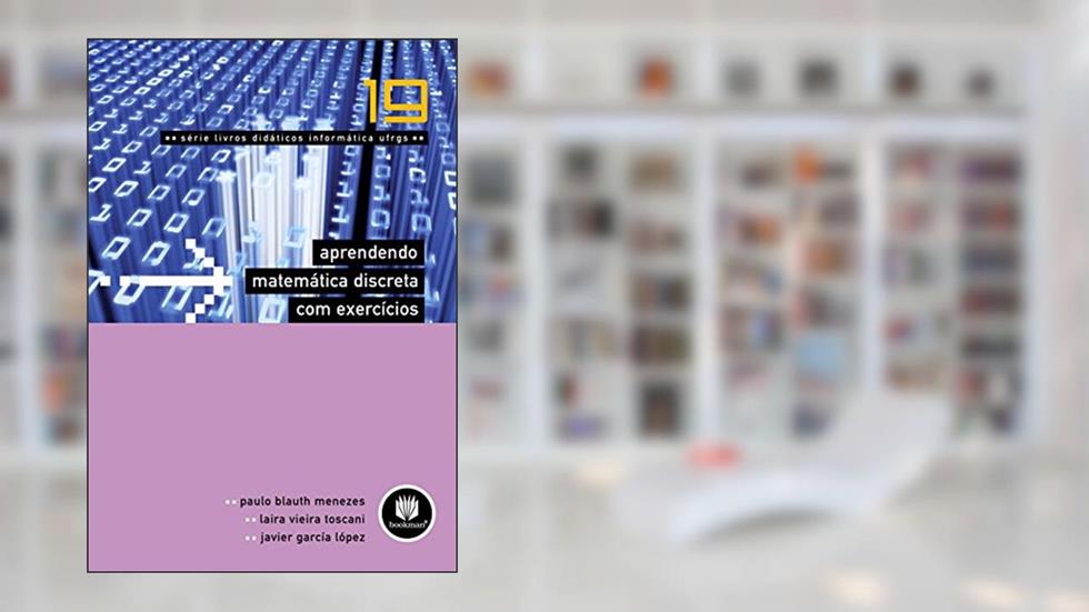 Aprendendo Matemática Discreta com Exercícios: Volume 19, do autor Paulo Blauth Menezes; Laira Vieira Toscani; Javier García López