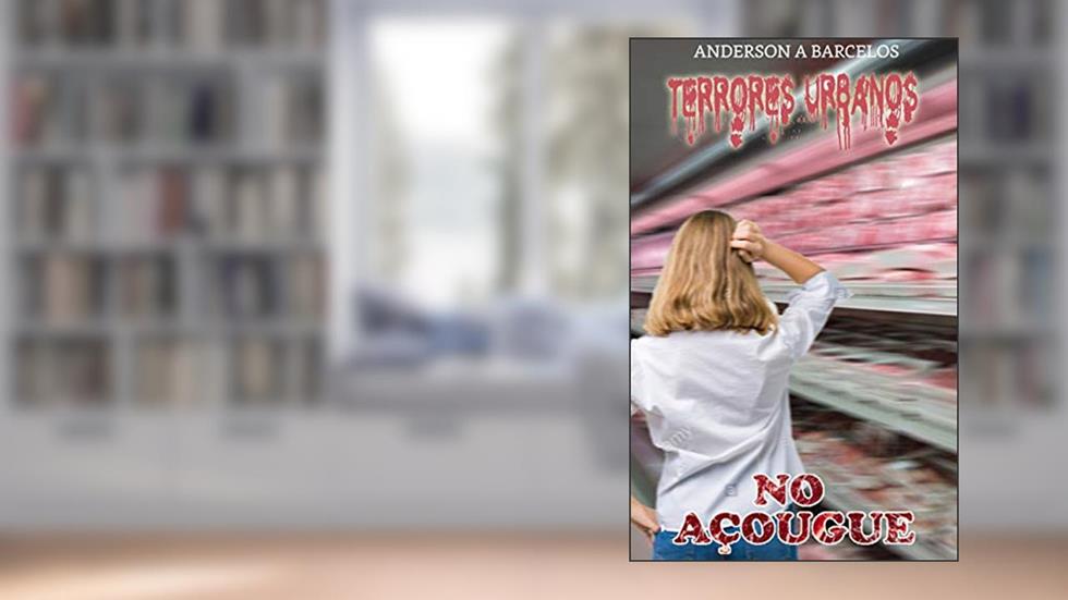 Terrores Urbanos Modernos, Volume 2: No Açougue, do autor Anderson Barcelos