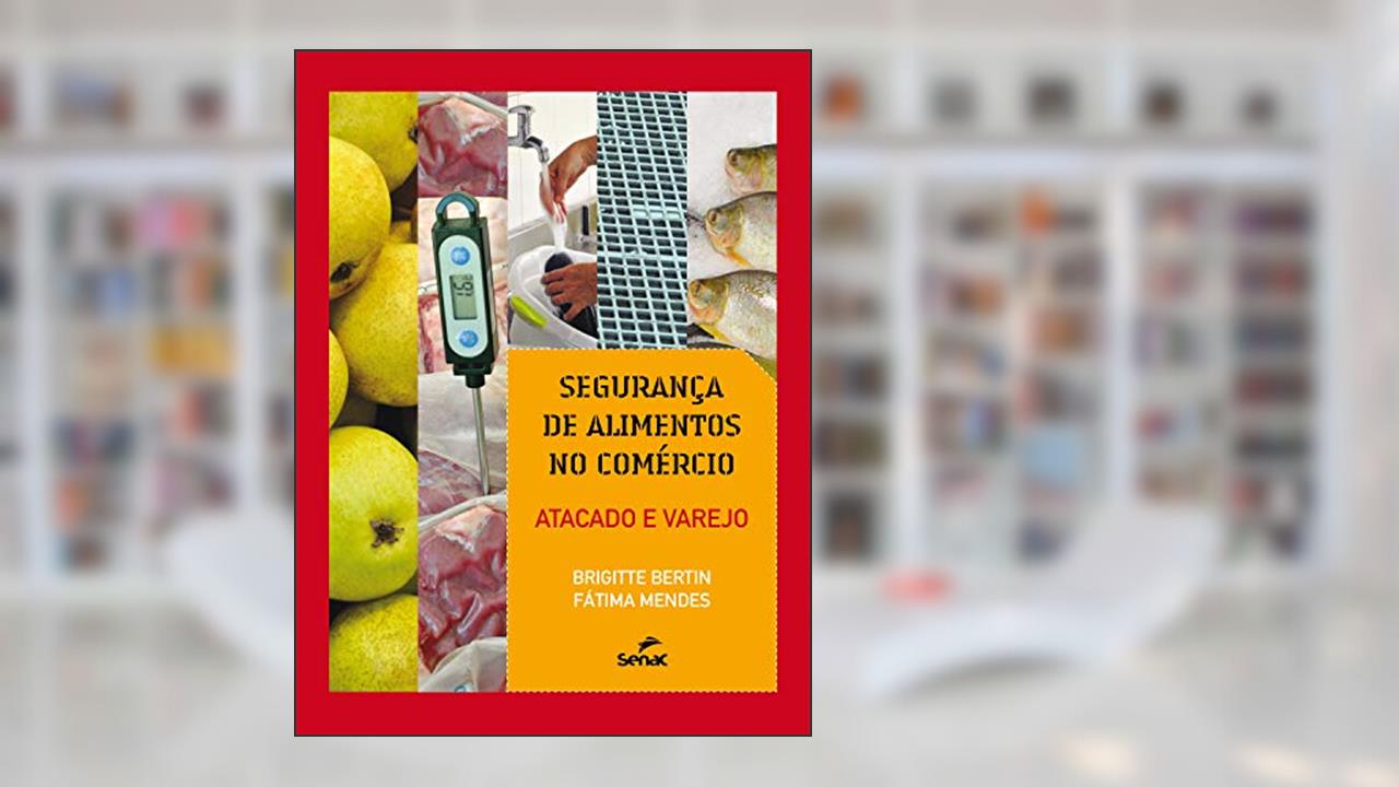 Segurança de alimentos no comércio: atacado e varejo, do autor Brigitte Bertin; Fátima Mendes