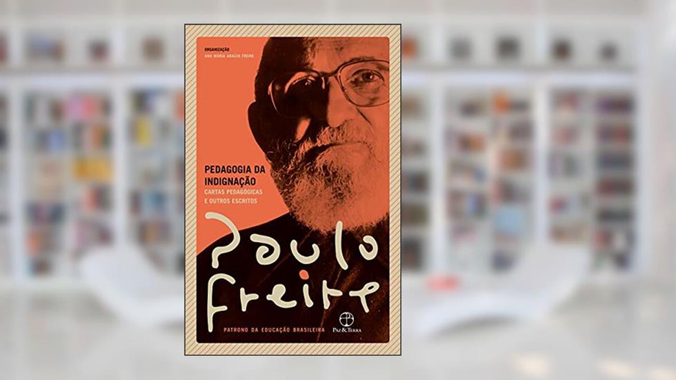 Pedagogia da indignação, do autor Paulo Freire; Ana Maria Araújo Freire