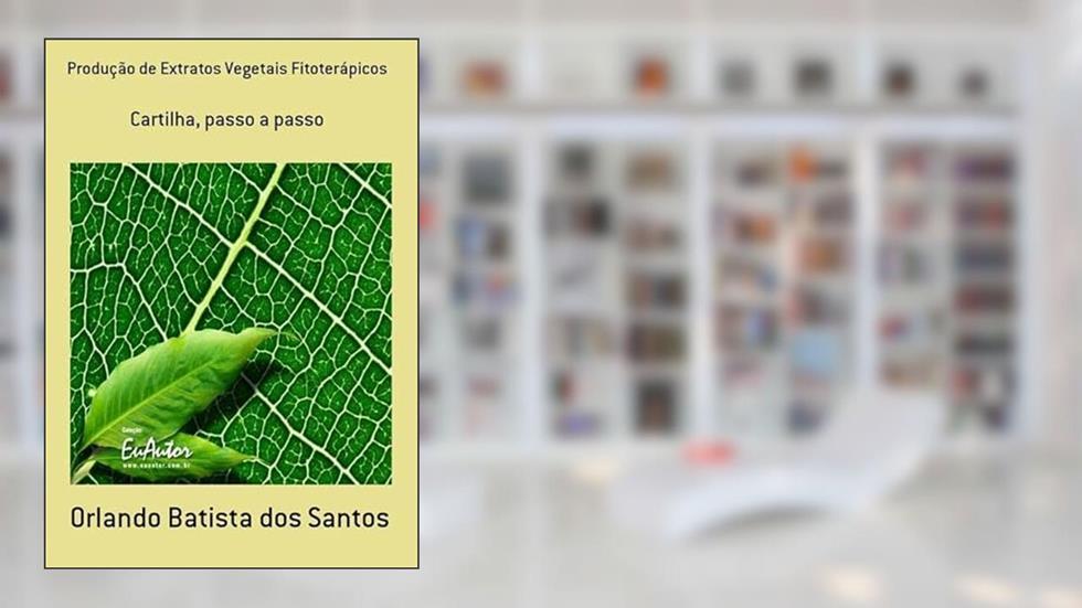 Producao de Extratos Vegetais Fitoterapicos, do autor Orlando Batista Dos Santos