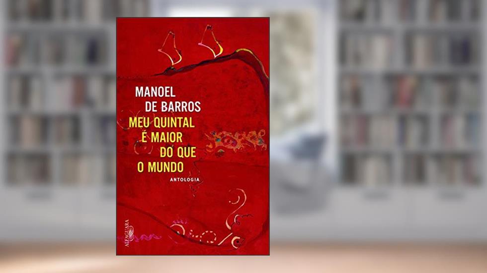 O meu quintal é maior do que o mundo, do autor Manoel de Barros