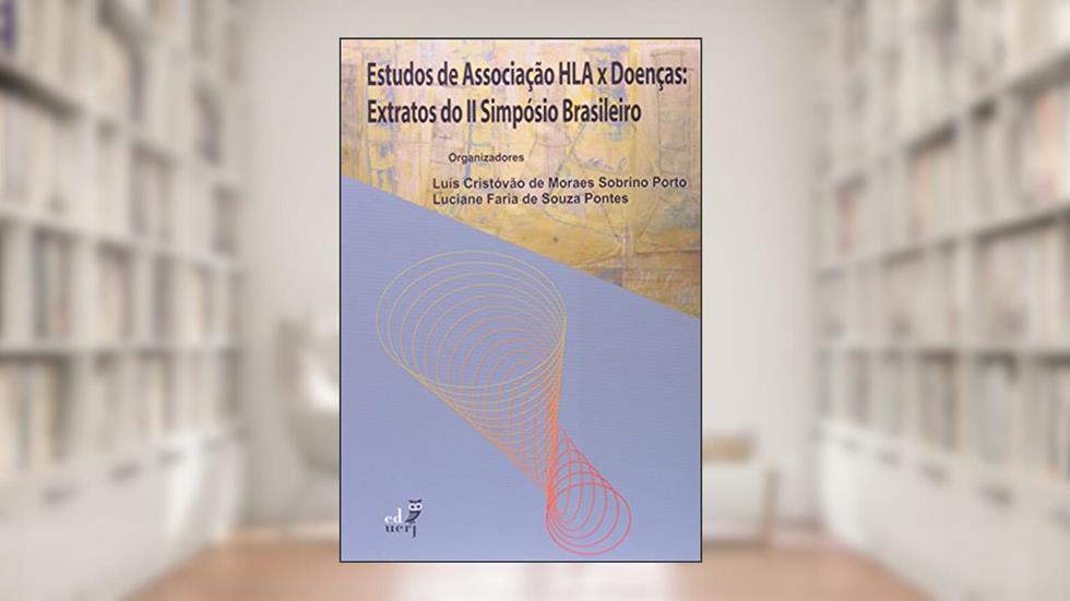 Estudos de Associação HLA X Doenças. Extratos do II Simpósio Brasileiro, do autor Luciane Faria Souza