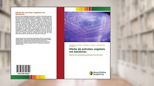 Capa de Efeito de extratos vegetais em bactérias: Bactérias produtoras de beta-lactamase, do autor Gizelia Araújo Cunha; Francisco L. da Silva; Francilene de S. Vieira