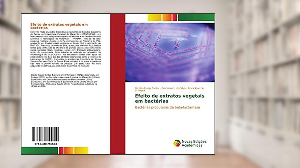 Efeito de extratos vegetais em bactérias: Bactérias produtoras de beta-lactamase, do autor Gizelia Araújo Cunha; Francisco L. da Silva; Francilene de S. Vieira