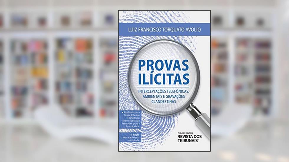 Provas Ilícitas 8ºedição, do autor Luiz Francisco Torquato Avólio