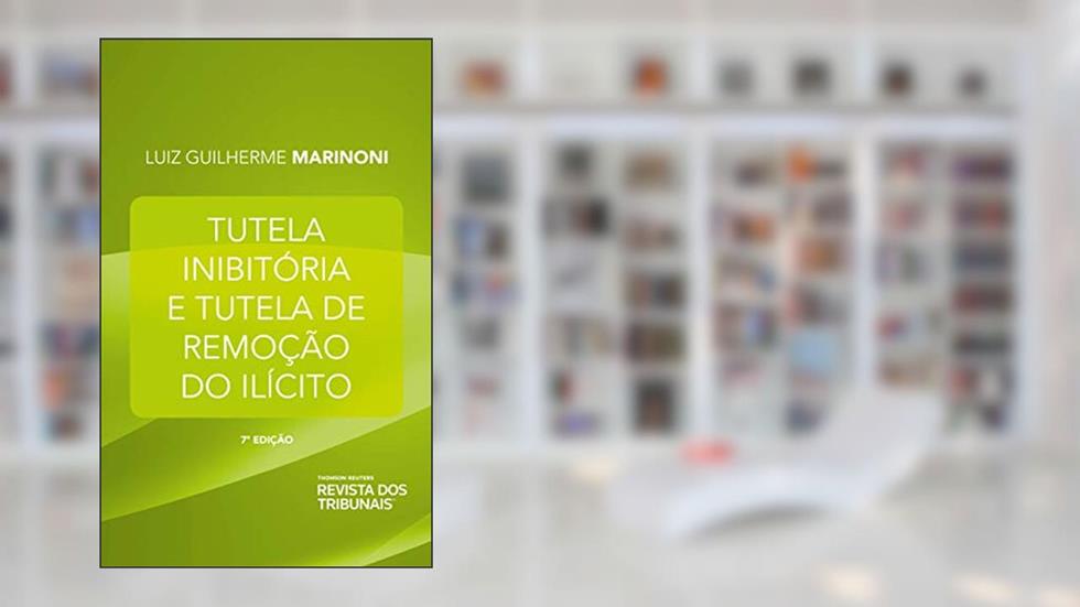 Tutela Inibitória e Tutela de Remoção do Ilícito, do autor Luiz Guilherme Marinoni
