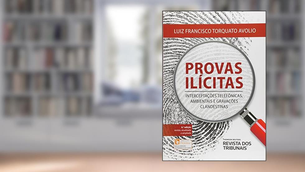 Provas Ilícitas, do autor Luiz Francisco Torquato Avolio