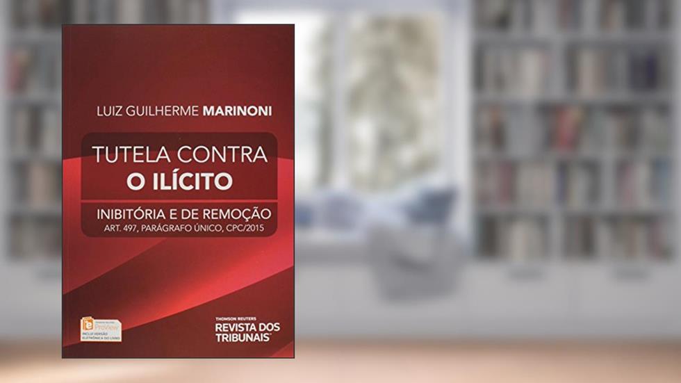 Tutela Contra o Ilícito, do autor Luiz Guilherme Marinoni