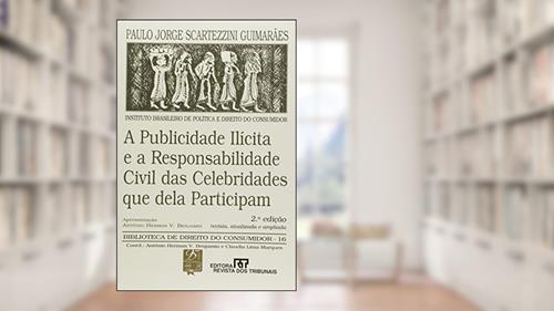 Capa de Publicidade Ilícita e a Responsabilidade Civil das Celebridades que Dela Participam - Volume 16, do autor Paulo Jorge Scartezzini Guimarães