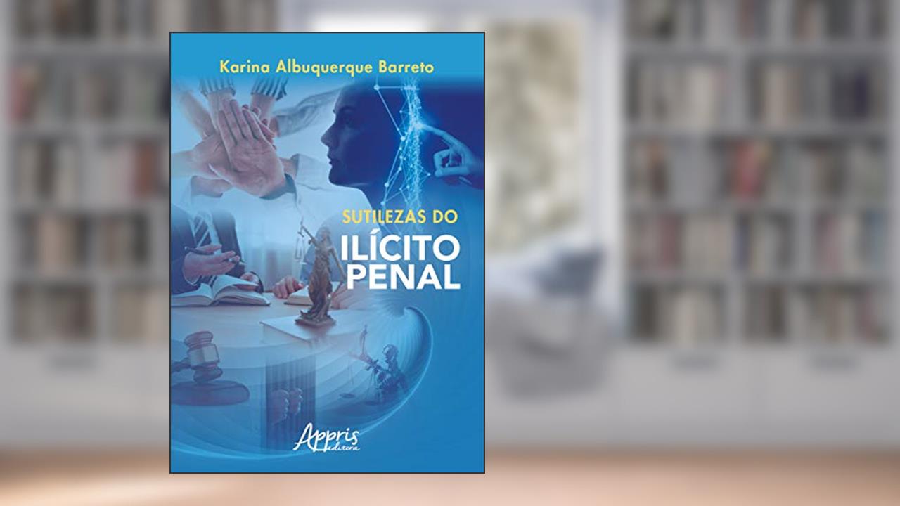 Sutilezas do ilícito penal, do autor Karina Albuquerque Barreto