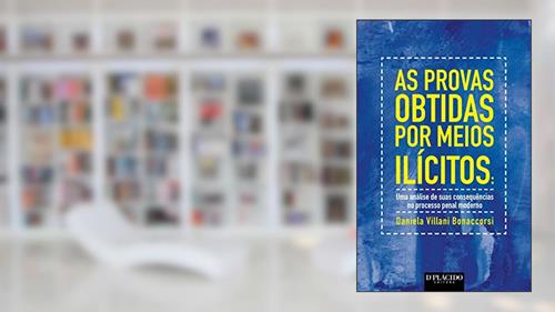 Capa de As Provas Obtidas por Meios Ilícitos: uma Análise de Suas Consequências no Processo Penal Moderno, do autor Daniela Villani Bonaccorsi
