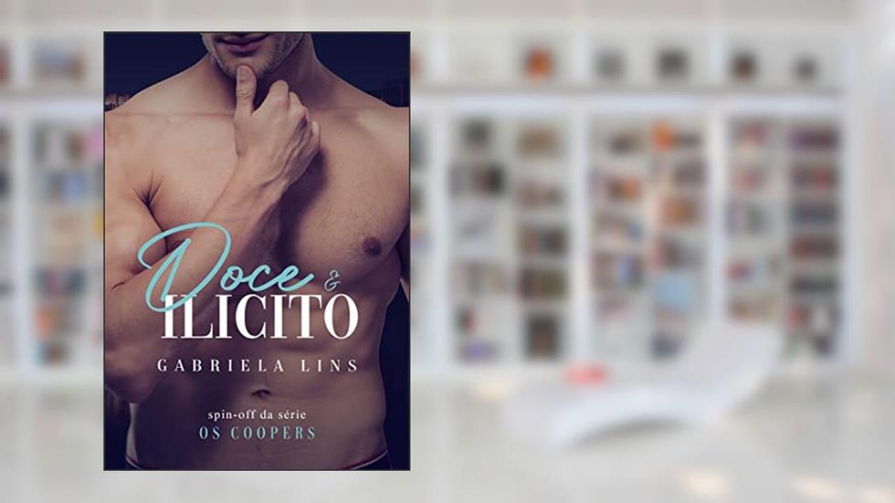 Doce & Ilícito : Spin-off Série Os Coopers, do autor GABRIELA LINS