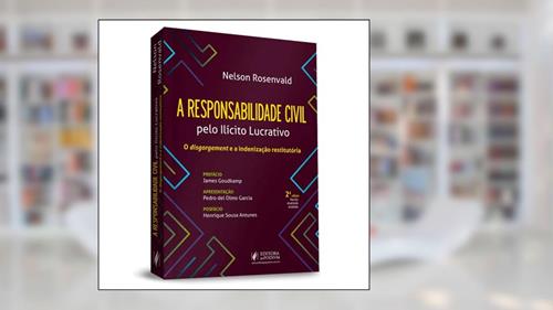 Capa de A Responsabilidade Civil Pelo Ilícito Lucrativo - 2ª Edição (2021), do autor Nelson Rosenvald