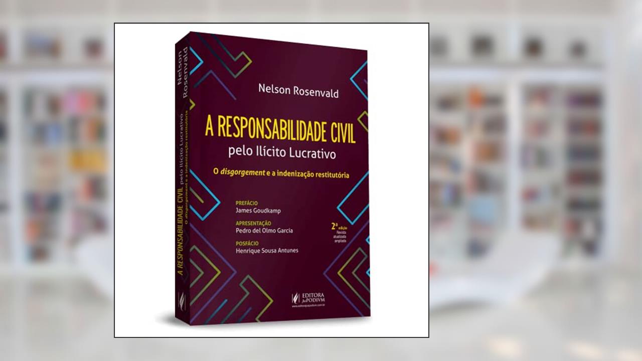 A Responsabilidade Civil Pelo Ilícito Lucrativo - 2ª Edição (2021), do autor Nelson Rosenvald