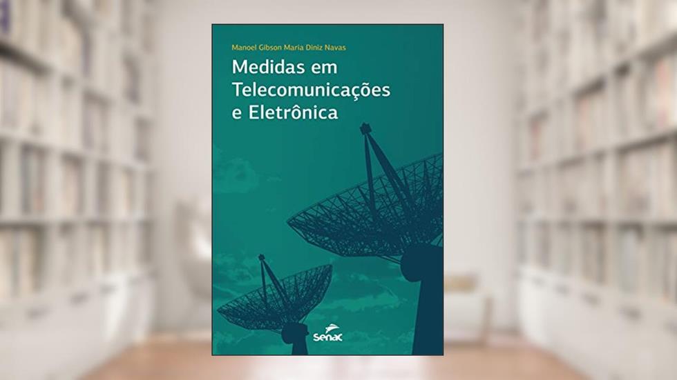 Medidas em Telecomunicações e Eletrônica, do autor Manoel Gibson; Maria Diniz Navas
