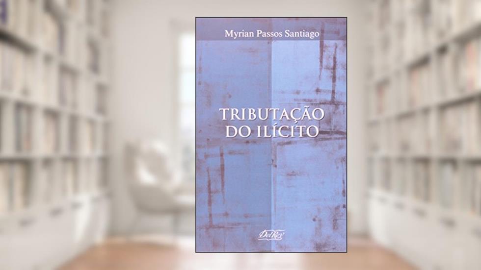 Tributação do Ilícito, do autor Theo Santiago