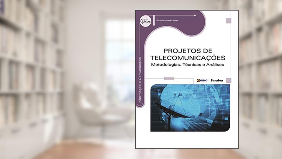 Projetos de telecomunicações: Metodologias, técnicas e análises, do autor Vicente Soares Neto