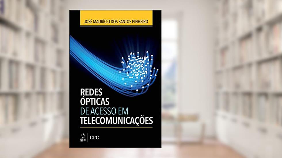Redes Ópticas de Acesso em Telecomunicações, do autor José José Pinheiro