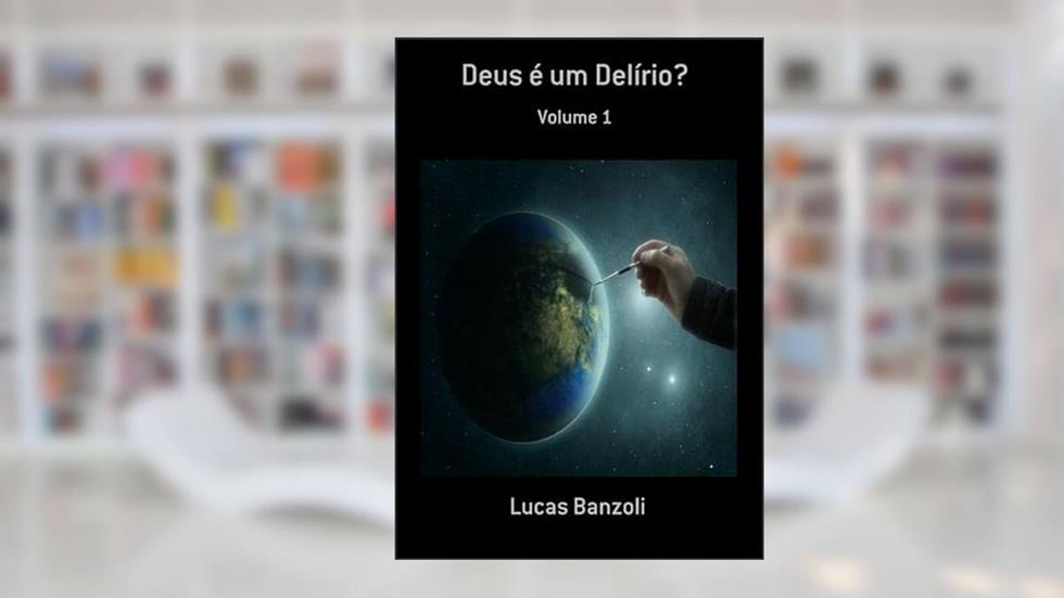 Deus e Um Delirio?, do autor Lucas Banzoli