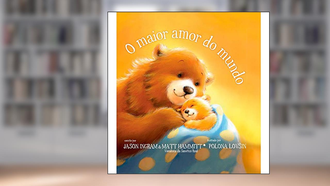 O maior amor do mundo, do autor Janson Ingram; Matt Hammitt