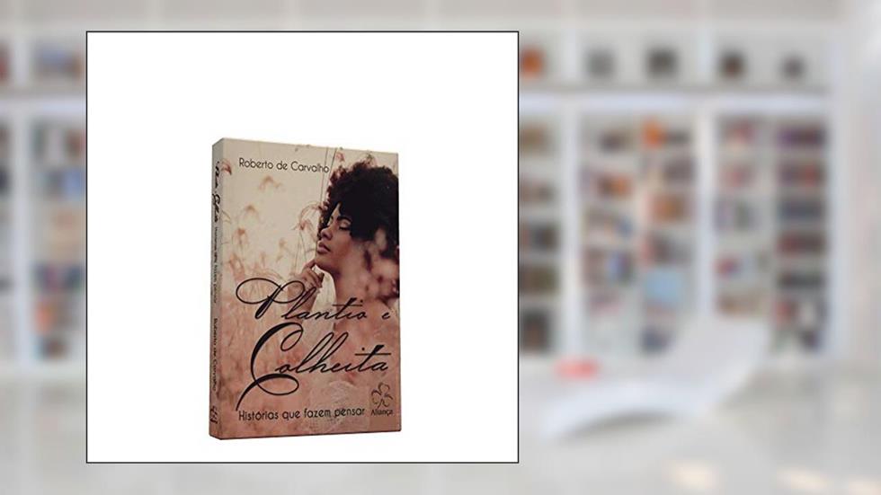 Plantio e Colheita. Histórias que Fazem Pensar, do autor Roberto de Carvalho