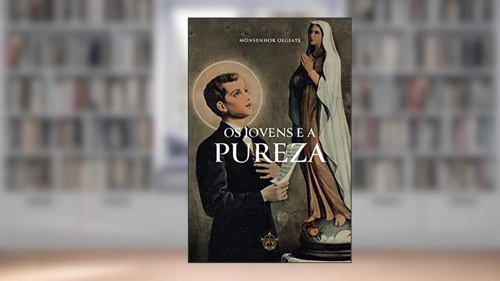 Os jovens e a pureza, do autor Monsenhor Francisco Olgiati