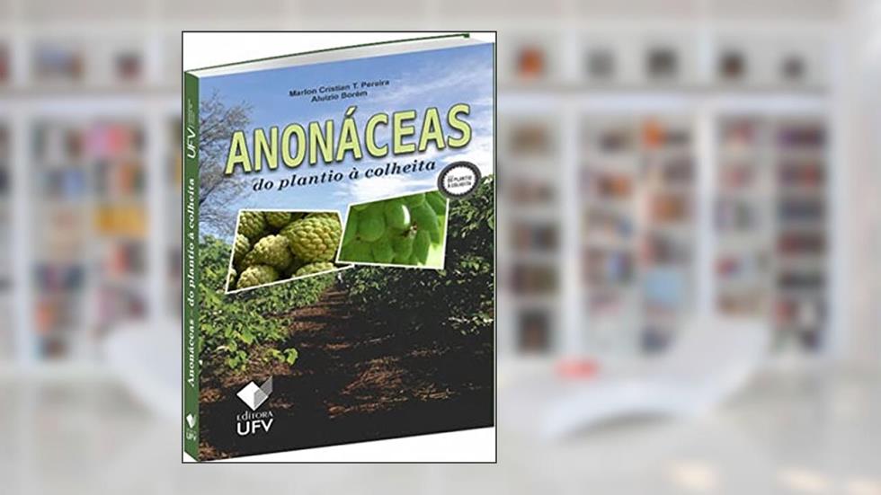 ANONÁCEAS - DO PLANTIO À COLHEITA, do autor ALUÍZIO BORÉM