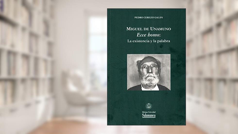 Miguel de Unamuno: «Ecce homo»: la existencia y la palabra: 43, do autor Pedro Cerezo Galán