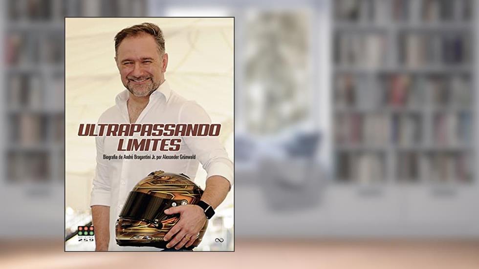 Ultrapassando Limites: Biografia de André Bragantini Jr., do autor Alexander Grünwald