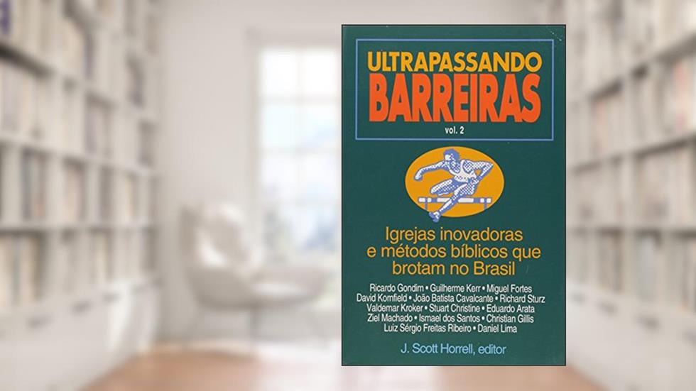 Ultrapassando Barreiras - Volume II, do autor J. Scott Horrell