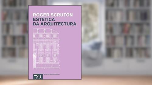 Capa de Estética da Arquitectura, do autor Roger Scruton