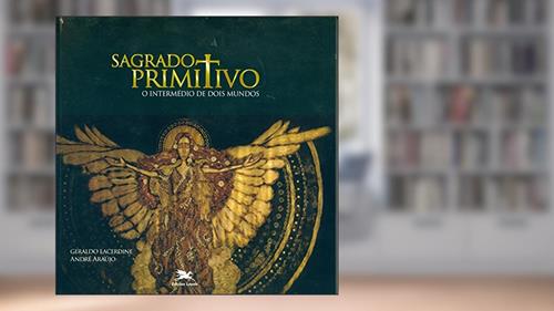 Capa de Sagrado Primitivo. O Intermédio de Dois Mundos, do autor Andre Araujo; Geraldo Lacerdine