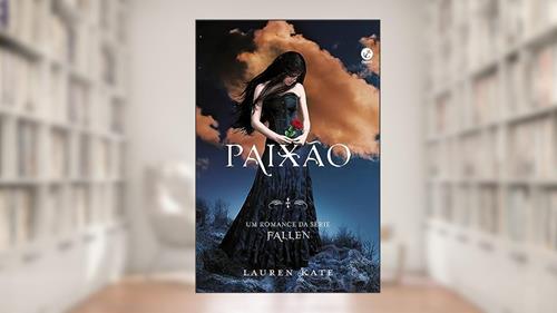 Capa de Paixão (Vol. 3 Fallen), do autor Lauren Kate