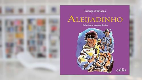 Capa de Aleijadinho - Crianças Famosas, do autor Carla Caruso