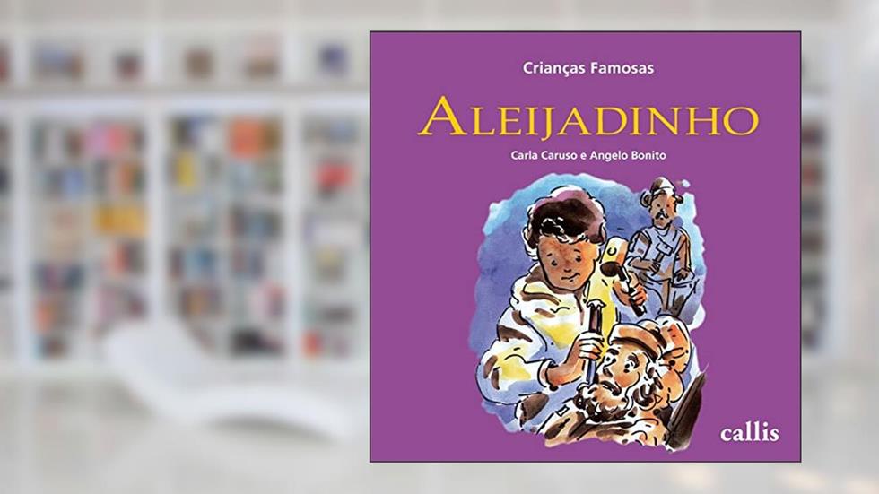 Aleijadinho - Crianças Famosas, do autor Carla Caruso