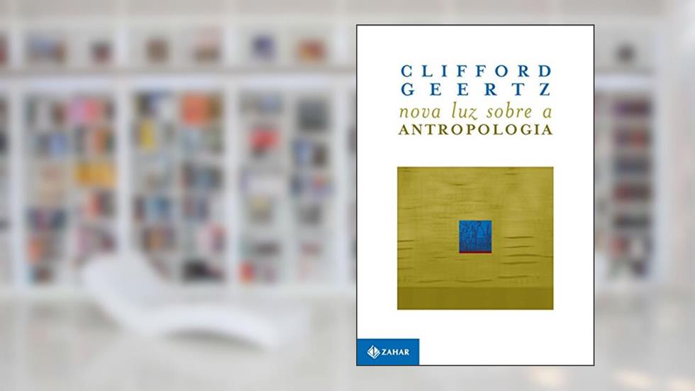 Nova luz sobre a antropologia, do autor Cliford Geertz
