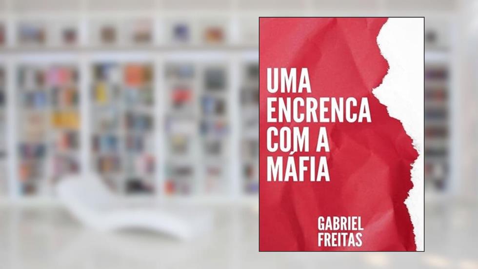 Uma Encrenca com a Mafia, do autor Gabriel Freitas