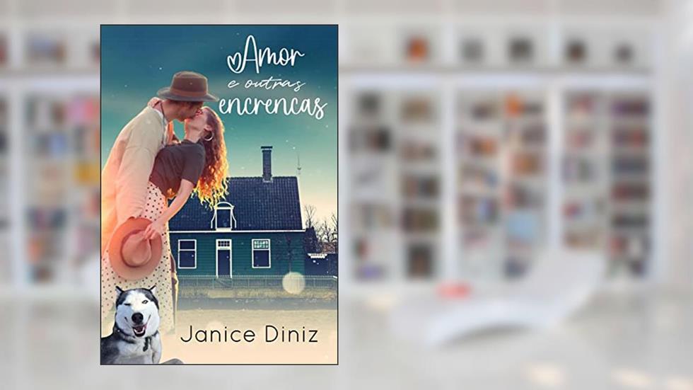 Amor e Outras Encrencas, do autor Janice Diniz