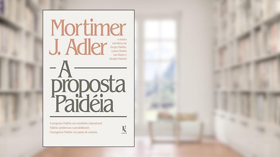 A Proposta Paidéia, do autor Mortimer Adler