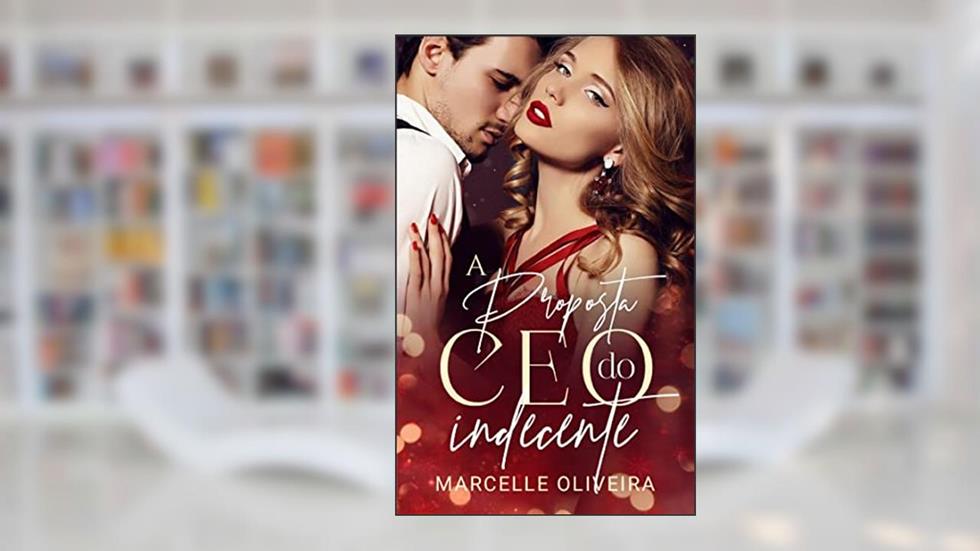 A proposta do CEO indecente, do autor Marcelle Oliveira