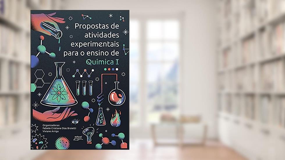Propostas De Atividades Experimentais Para O Ensino De Química I, do autor FABIELE CRISTIANE DIAS BROIETTI