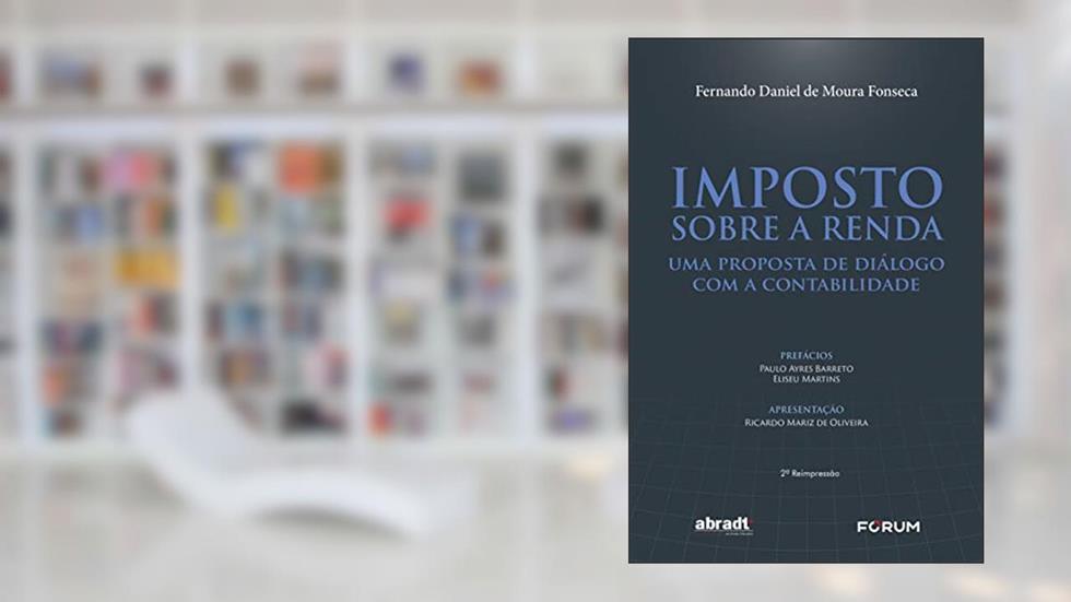 Imposto sobre a renda - uma proposta de diálogo com a contabilidade, do autor Fernando Daniel De Moura Fonse