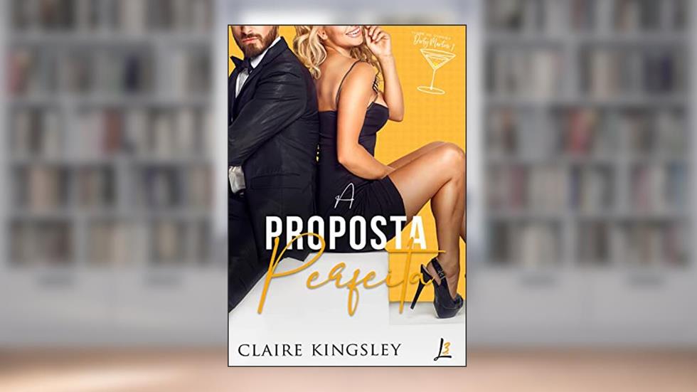 A proposta perfeita (Clube de Corrida Dirty Martini Livro 1), do autor Claire Kingsley