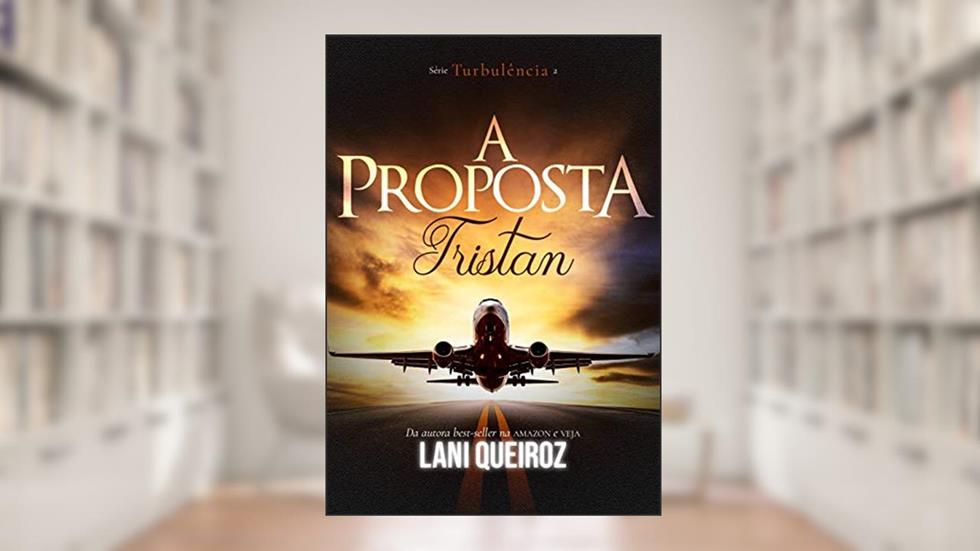 A PROPOSTA : Tristan (Série Turbulência Livro 2), do autor Lani Queiroz