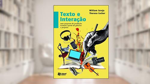 Capa de Texto e interação - Uma proposta de produção textual a partir de gêneros e projetos - Volume único, do autor Thereza Analia Cochar Magalhães; William Roberto Cereja